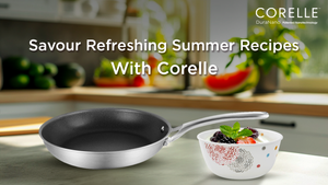 Savouring Summer: Refreshing Recipes with Corelle DuraNano Technology Cookware